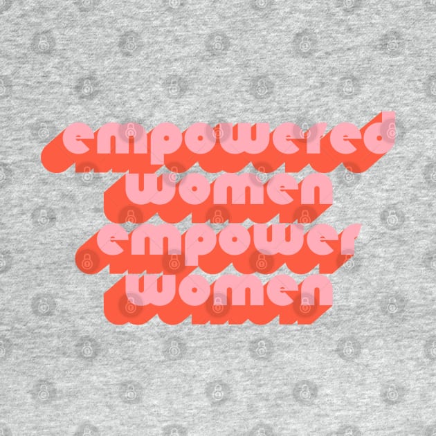 Empowered Women Empower Women // Feminist Power Design by darklordpug